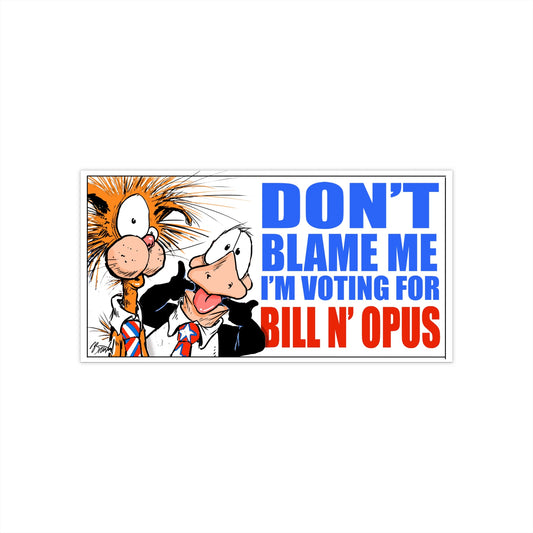 Don't Blame Me Bumper Sticker